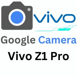 Google Camera For Vivo Z1 Pro