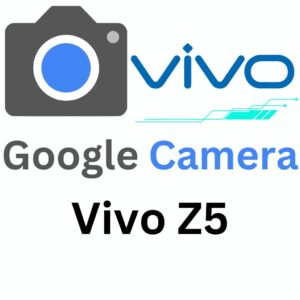 Google Camera For Vivo Z5