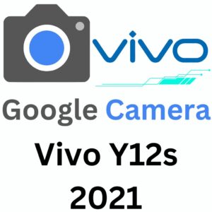 Google Camera For Vivo Y12s 2021