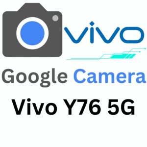 Google Camera For Vivo Y76 5G