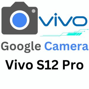 Google Camera For Vivo S12 Pro