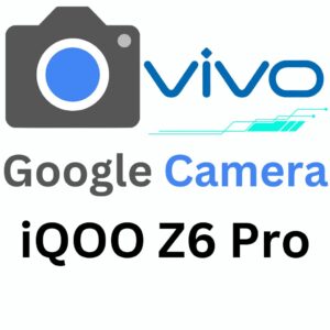 Google Camera For iQOO Z6 Pro