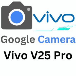 Google Camera For Vivo V25 Pro