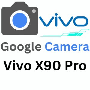 Google Camera For Vivo X90 Pro