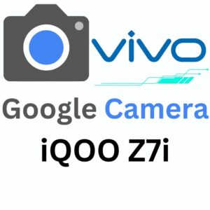 Google Camera For iQOO Z7i