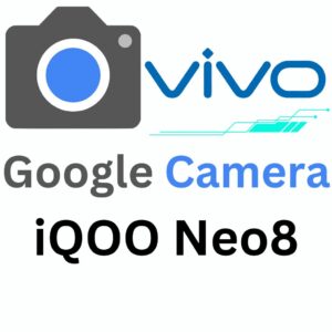 Google Camera For iQOO Neo8