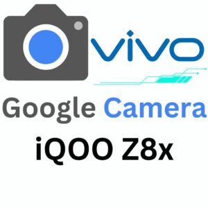 Google Camera For iQOO Z8x