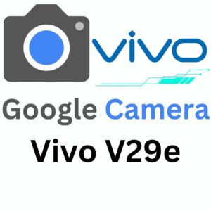 Google Camera For Vivo V29e