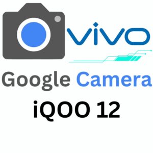 Google Camera For iQOO 12