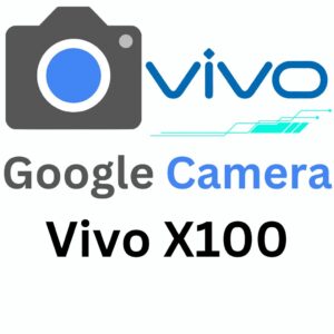 Google Camera For Vivo X100