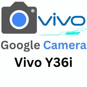 Google Camera For Vivo Y36i