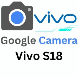 Google Camera For Vivo S18