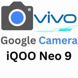 Google Camera For iQOO Neo 9