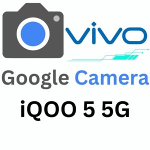 Google Camera For iQOO 5 5G