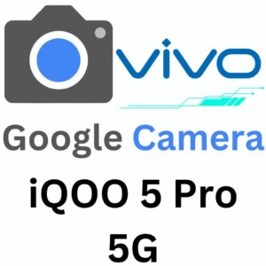 Google Camera For iQOO 5 Pro 5G