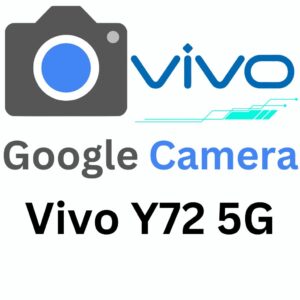 Google Camera For Vivo Y72 5G