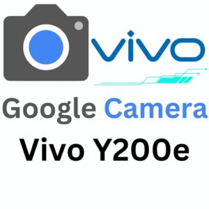 Google Camera For Vivo Y200e