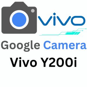 Google Camera For Vivo Y200i