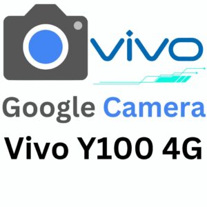 Google Camera For Vivo Y100 4G