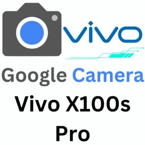 Google Camera For Vivo X100s Pro