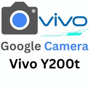 Google Camera For Vivo Y200t