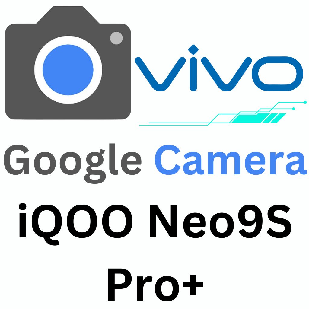 Google Camera For iQOO Neo9S Pro+